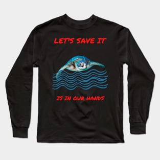 LET'S SAVE THE TURTLE Long Sleeve T-Shirt